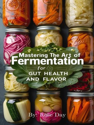 cover image of Mastering the Art of Fermentation  For Gut Health and Flavor